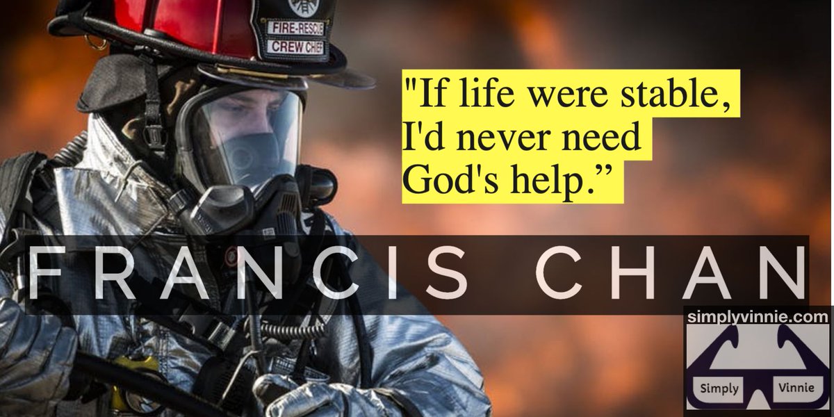 VinnieMacIsaac's tweet image. If life were stable, I&apos;d never need God&apos;s help.” 
#FancisChan
#Help
#GodHelp
#Faith