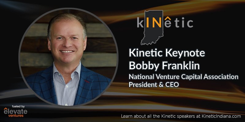 National Venture Capital President to Headline <a href="/ElevateIN/">Elevate Ventures</a> May 2 Kinetic Conference
<a href="/nvca/">NVCA</a> President &amp; CEO Bobby Franklin will keynote Kinetic, Elevate Ventures’ second annual portfolio conference. Learn more: ow.ly/QUzj30ocF9r