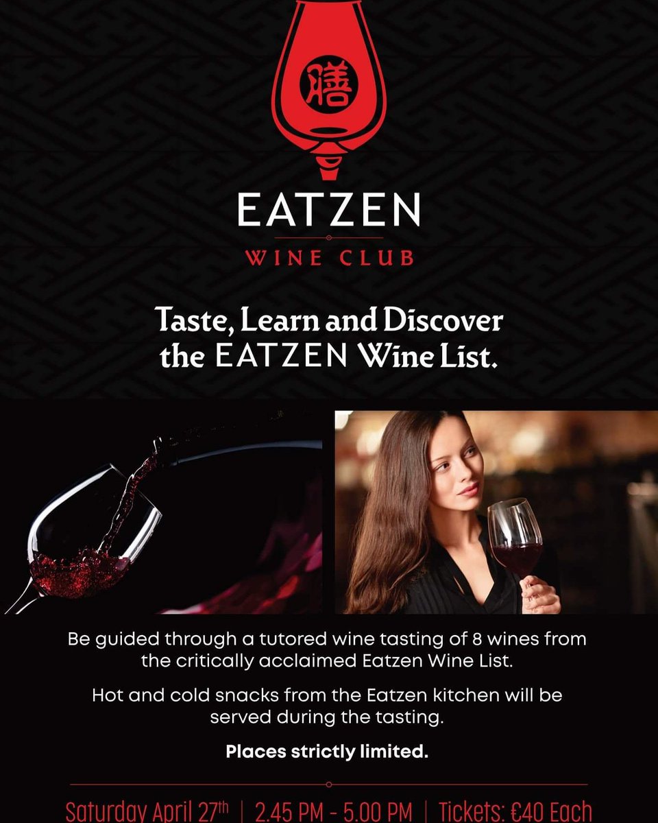 Learn, Taste &amp; Discover the Eatzen Wine List on Sat, 27 Apr, 2:45pm to 5:00pm. (details on the visual below).Tickets €40 each &amp; may be purchased over the phone from 2:30pm  everyday. Tel: 01 8352110.
 * Payment must be made in full at time of booking. Limited spaces.