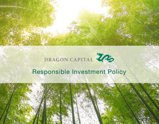 An  updated  Responsible Investment Policy issued today to all staff at Dragon Capital: