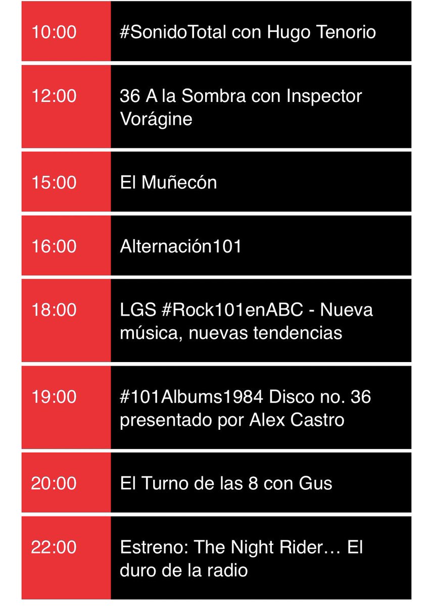 r101ck's tweet photo. Hoy:
8:00  - #DesastreNatural 
10:00 - @SonidoTotal.
12:00 - #36ALS con @InspVoragine 
15:00- @loungeking 
16:00 - @AlterNacion101 
18:00 - @LGSrock101#Rock101enABC
19:00 - #101Albums1984 presentado por @DJConchayToro 
20:00 - #ElTurnoDeLas8
22:00 - Estreno The Night Rider https://t.co/GN5W6q5nJn