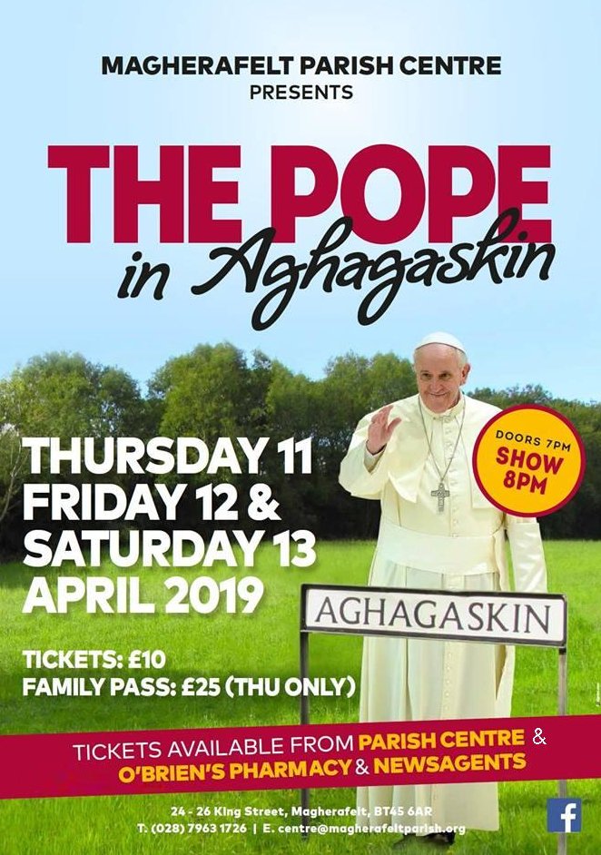 Roll Up! Roll Up! Tickets for the Pope In Aghagaskin are selling fast, so get them now before they're gone! This hilarious show takes place here in the Parish Centre on April 11th, 12th &amp; 13th. Please check our FB post to enter our draw for a Show Night bottle of Prosecco!!