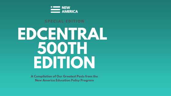 This morning we released the 500th edition of EdCentral, our weekly newsletter. Take a look back at how we've grown and some of our most influential blogs. And a big thank you to you, our readers, we're looking forward to the next 500 editions! #edpolicy newamerica.createsend.com/campaigns/repo…