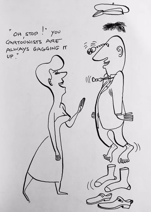 « You cartoonists are always gagging it up! »
Virgil Partch 
