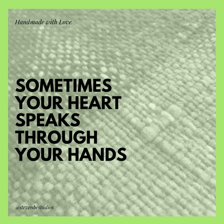 Sometimes your heart speaks through your hands.  #knittingmemes #crochetmemes