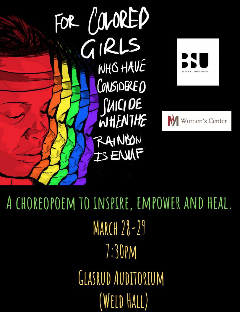 Tomorrow &amp; Friday @ 7:30, you have the chance to see the Black Student Union &amp; Women's Center production, "For Colored Girls" at MSUM's Glasrud Auditorium.
Come hear our students portray the voices of seven unnamed black women dealing with the pressing issues they are faced with.