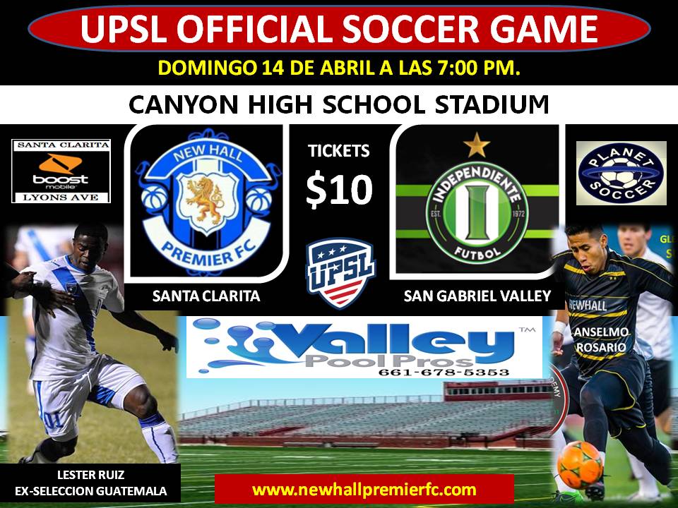 VUELVA LA ACCION AL CANYON HIGH SCHOOL DE SANTA CLARITA...ESTE 14 DE ABRIL LA CIUDAD DE SANTA CLARITA RECIBE LA VISITA DEL EQUIPO DEL VALLE DE SAN GABRIEL POR 3 PUNTOS EN DISPUTA...TICKETS A LA VENTA EN BOOST MOBILE LYONS AVE. Y TIENDA PLANET SOCCER..