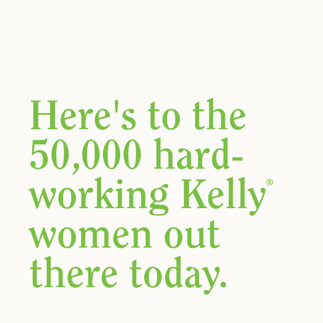 On any given day there are 50,000 <a href="/KellyServices/">Kelly Services</a> women out working, providing and progressing. We’ve helped a lot of women find work. Next year, we hope to help even more. Progress. That’s #WhatsNext.