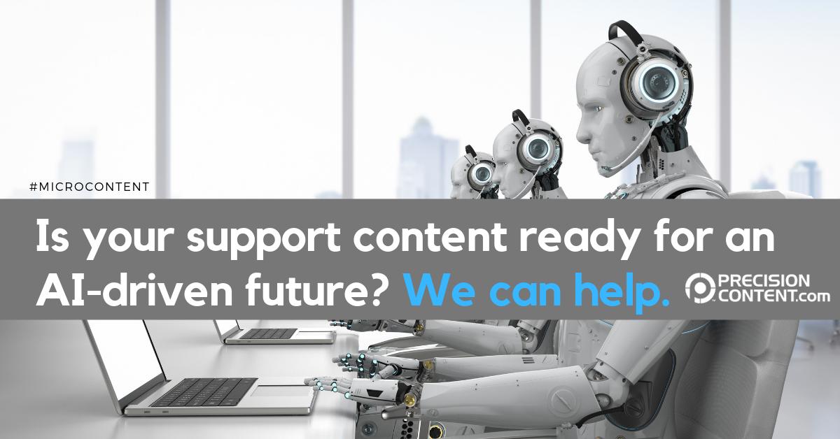 Customer self-service will increase from 50% of interactions in 2018 to 64% in 2022 as #AI matures. Is your #contentstrategy ready for this shift? Join <a href="/Singlesourceror/">Rob Hanna</a> <a href="/Center4infoDev/">CIDM</a> learn how #DITA &amp; #microcontent helps: bit.ly/2JuMkgr