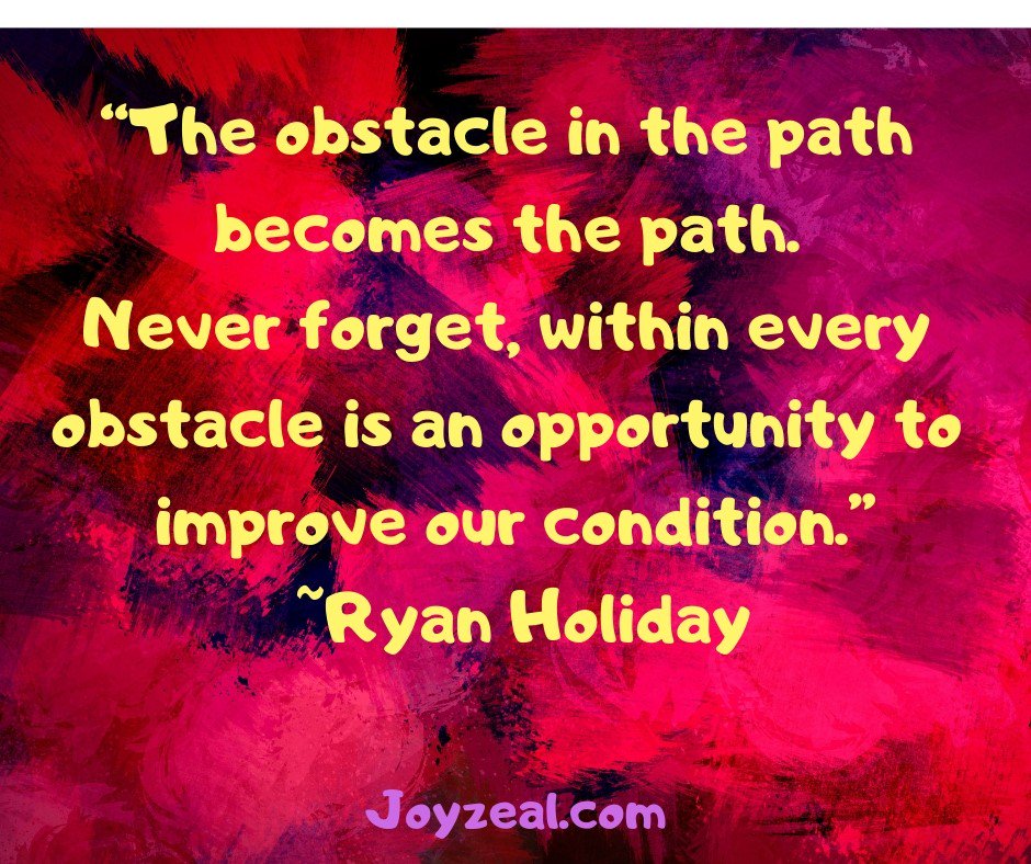 The Obstacle in the Path becomes the Path...