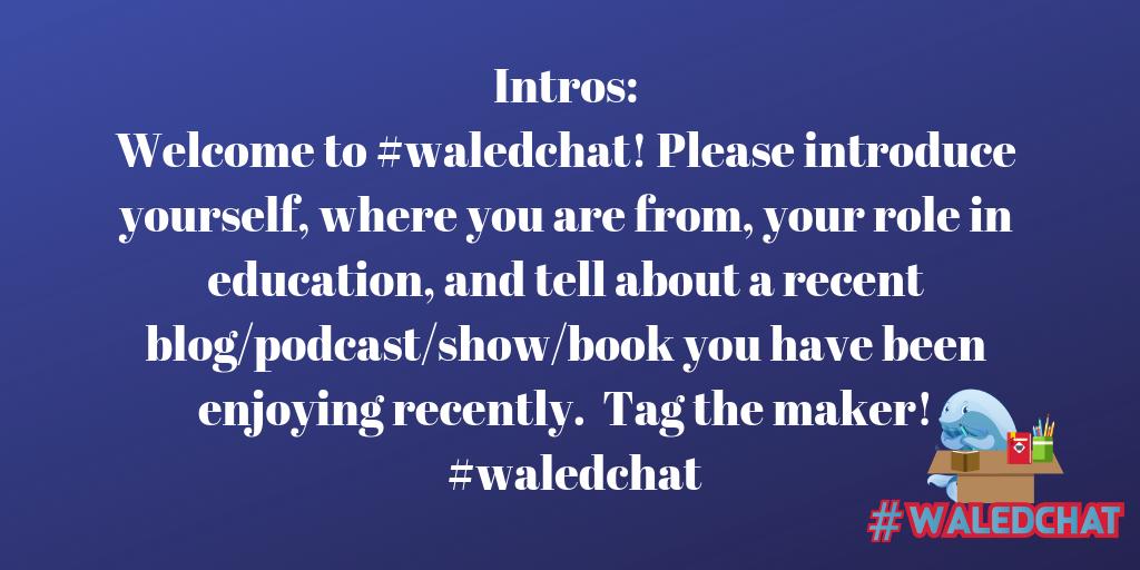 MrPStrunk's tweet photo. Intros: Welcome to #waledchat! Please introduce yourself, where you are from, your role in education, and tell about a recent blog/podcast/show/book you have been enjoying recently. Tag the maker! #waledchat https://t.co/iUkoufBLUa