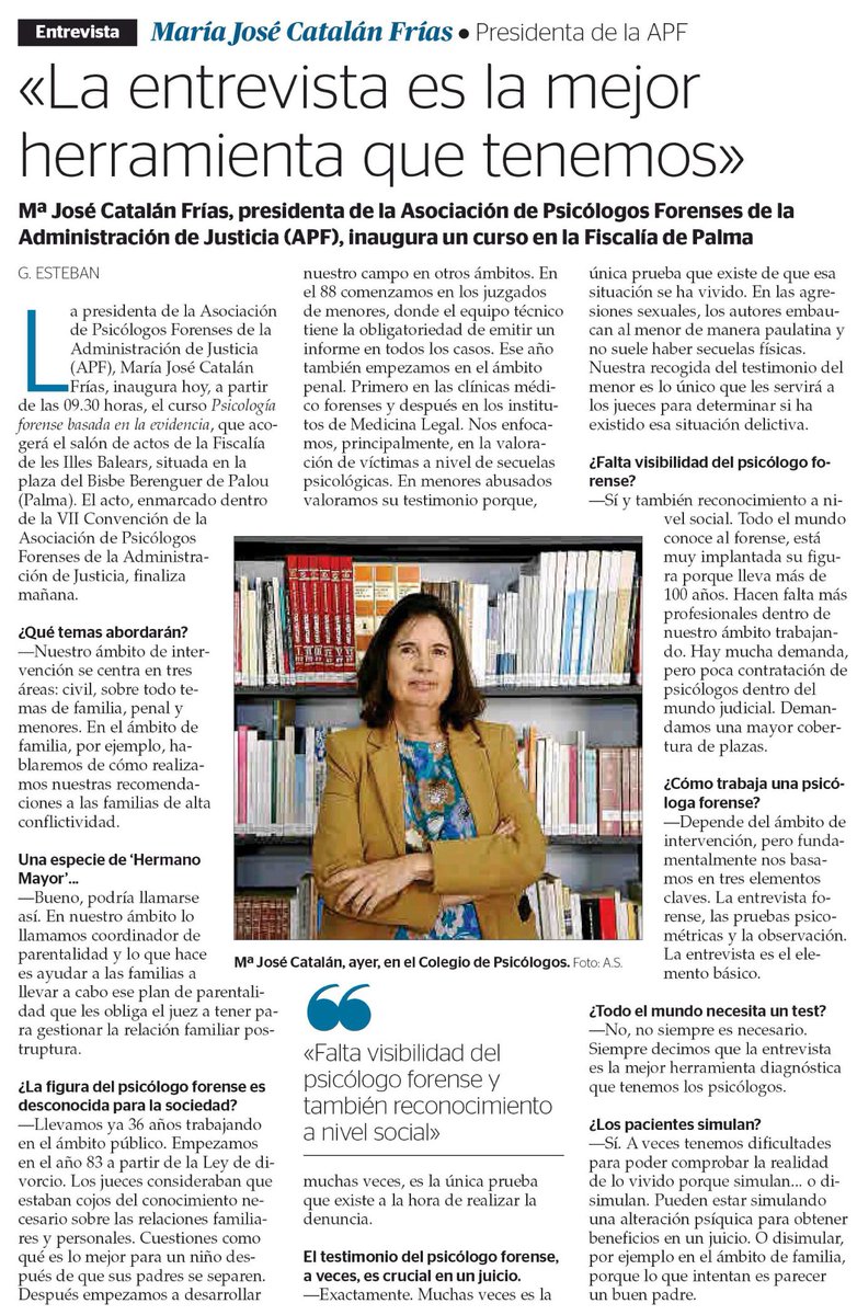 La presidenta de la <a href="/APsiForenses/">Asoc. de Psicología Forense</a>, María José Catalán, reivindica hoy en la entrevista que publica el periódico <a href="/UHmallorca/">Ultima Hora Mallorca</a> más cobertura de plazas de profesionales de la Psicología Forense dentro del ámbito judicial.