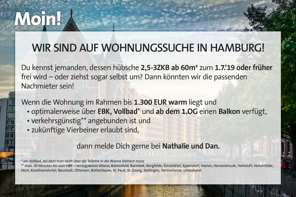 Moin Hamburg-Twitter,
ich suche gemeinsam mit <a href="/Supernatsch/">Nathalie</a> eine neue Bleibe – meine DMs sind offen. Sachdienliche Hinweise, die zum Mietvertrag führen, werden mit Franzbrötchen vergütet!