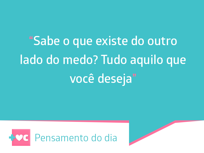 Bom dia! #PensamentoDoDia pra encher a gente de coragem! #MaisVocê