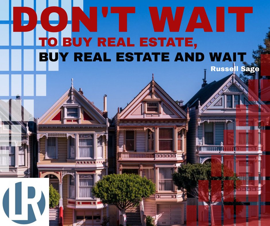 Great advice! 
"Don't wait to buy real estate, 
Buy real estate and wait."
- Russell Sage