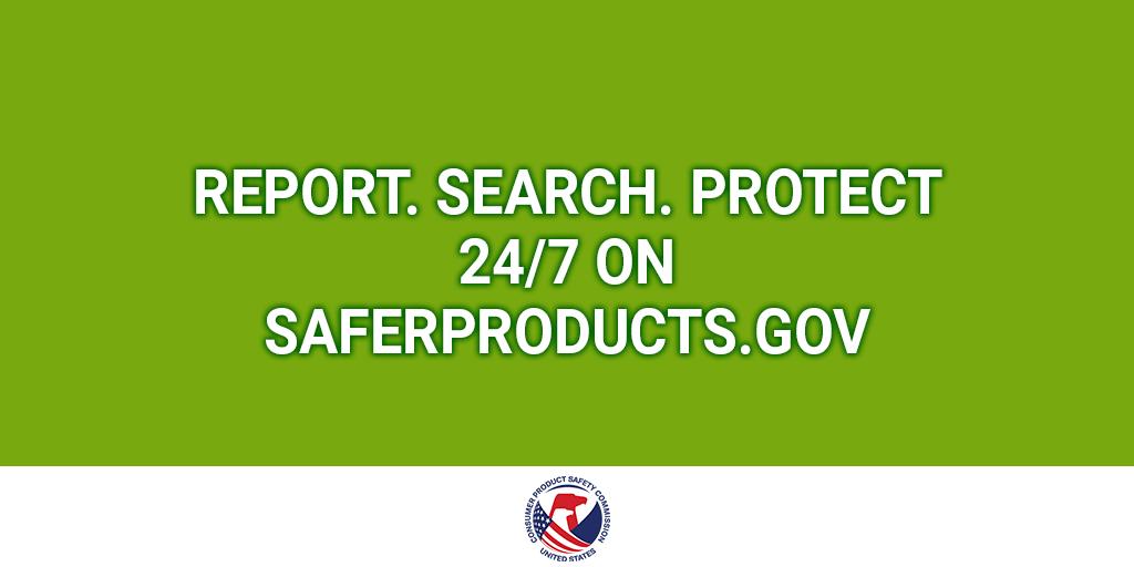 Report. Search. Protect. Report unsafe products on SaferProducts.gov