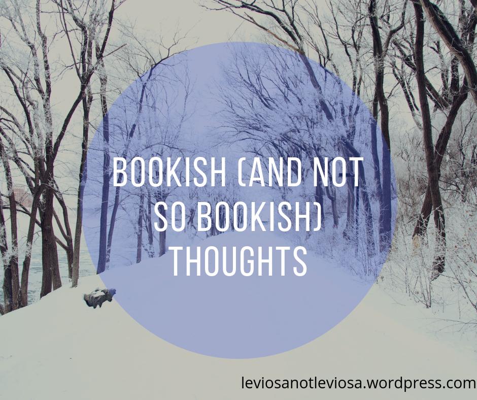 Bookish (and not so bookish) Thoughts. #bookishthoughts #bookbloggers leviosanotleviosa.wordpress.com/2019/03/28/boo…