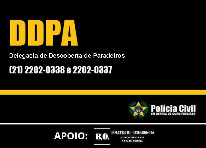 #Boletim de #Ocorrência: Se você tem qualquer informação sobre PESSOAS DESAPARECIDAS no RJ, acione a <a href="/DDPA_RJ/">DDPA</a>.