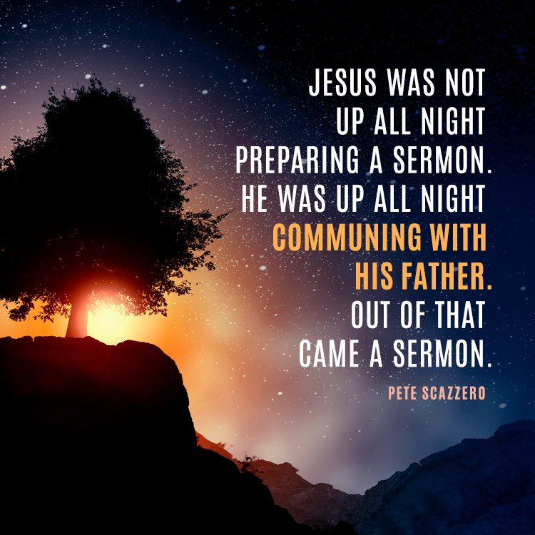 malachiobrien's tweet photo. “Jesus was not up all night preparing a sermon. 

He was up all night communing with His father. 

Out of that came a sermon.” 

@petescazzero https://t.co/aX65pZXXUH