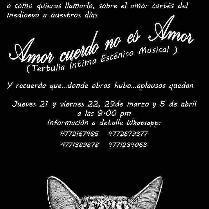ESTE VIERNES 29 A LAS 9 pm. 
Nuestra tercera Tertulia con 
AMOR CUERDO NO ES AMOR...
Un recorrido musical, comilón y escénico por los géneros del amor cortés. 

Contáctenos enviando mensaje o llamado al WhatsApp 4772879377, 4772167485 y 4774771389878.