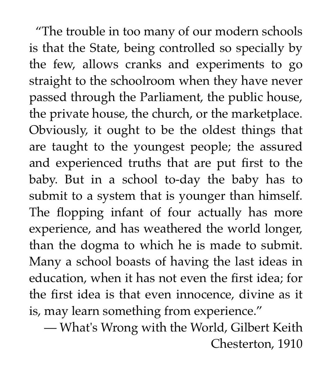 wrathofgnon's tweet photo. “The flopping infant of four actually has more experience, and has weathered the world longer, than the dogma to which he is made to submit.”
— What's Wrong with the World,
Gilbert Keith Chesterton, 1910 https://t.co/DG0JlQSRxN