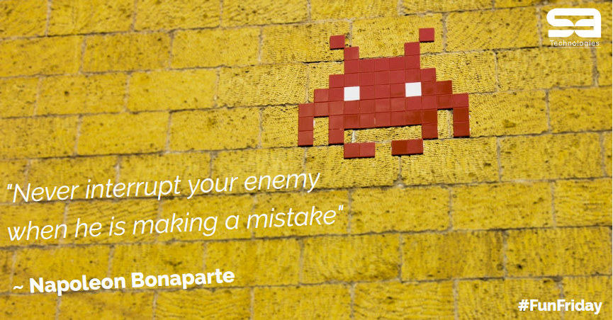 SATechDigital's tweet photo. #FridayFun: "Never interrupt your enemy when he is making a mistake." ~ Napoleon Bonaparte #FunFriday https://t.co/TgUYi41OLD