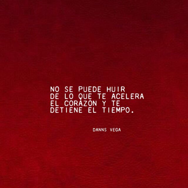 DannsVega's tweet photo. No se puede huir de lo que te 
acelera el corazón y te detiene 
el tiempo. https://t.co/qTNxKhdQpa