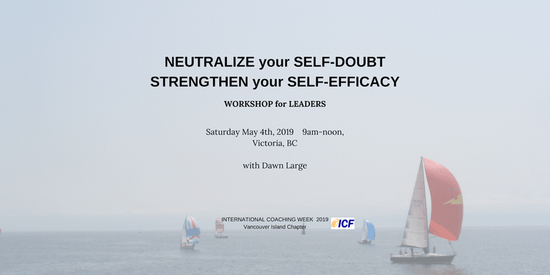 Leaders! This one's for you! #InternationalCoachingWeek workshop Neutralize Your Self-Doubt, Strengthen Your Efficacy on May 4th in #yyj. ow.ly/iDn750q0IOp #ExperienceCoaching #LeadershipDevelopment
