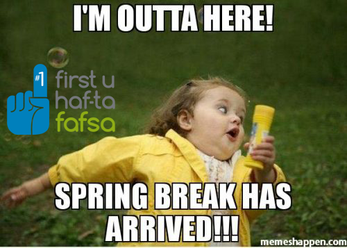 Ready for spring break? Not so quick...First U Haf-ta #FAFSA! Do yourself a #FAFSA and open the door to other financial aid resources. @collegeaccess studentaid.ed.gov/sa/fafsa