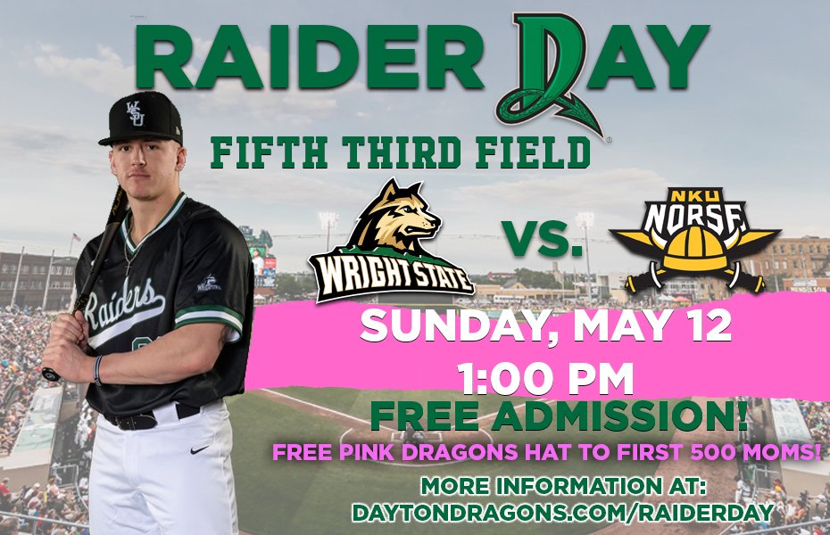 For the 2nd straight year, <a href="/WSURaiders/">Wright State Raiders</a> <a href="/WSURaidergang/">Wright State Baseball</a> will be playing a game at Fifth Third Field!

- Sunday, May 12 at 1:00pm (gates open at 12pm)
- Tickets are FREE and can be requested at daytondragons.com/raiderday
- First 500 moms will receive a special pink Dragons hat!