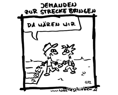 wacheschieben's tweet photo. Aus dem Archiv: jemanden zur Strecke bringen #wacheschieben #cartoon #wortspiel #lustig #jemandenzursteckebringen #laufen #bringen #erledigen https://t.co/85oneJPoXJ