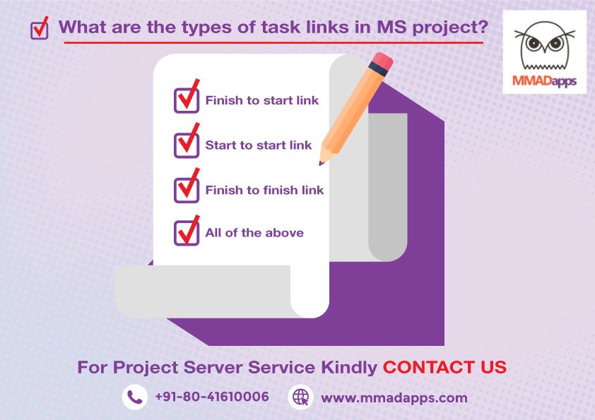 MMADapps's tweet image. What are the types of task links in MS project?
A. Finish to start link
B. Start to start link
C. Finish to finish link
D. All of the above
For Project server service kindly contact us @
Call us: +91-80-41610006
#projectserver #projectonline #mmadapps #cloudcomputingsolution