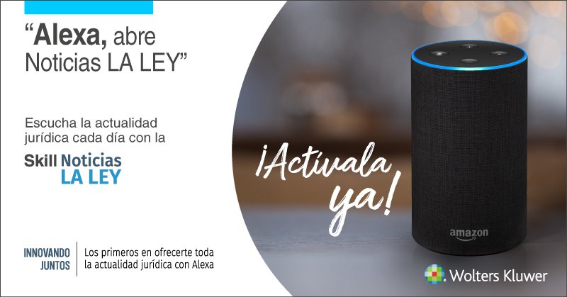 Alayrach41's tweet photo. Wolters Kluwer España apuesta por los nuevos medios de difusión y ya está disponible a través de #Alexa, el asistente de voz de Amazon. Desde hoy disfruta de una nueva forma de conocer la #actualidadjurídica del día: "Alexa, abre Noticias La Ley" https://t.co/53DgbFKW0V https://t.co/wPJbhj8mAd