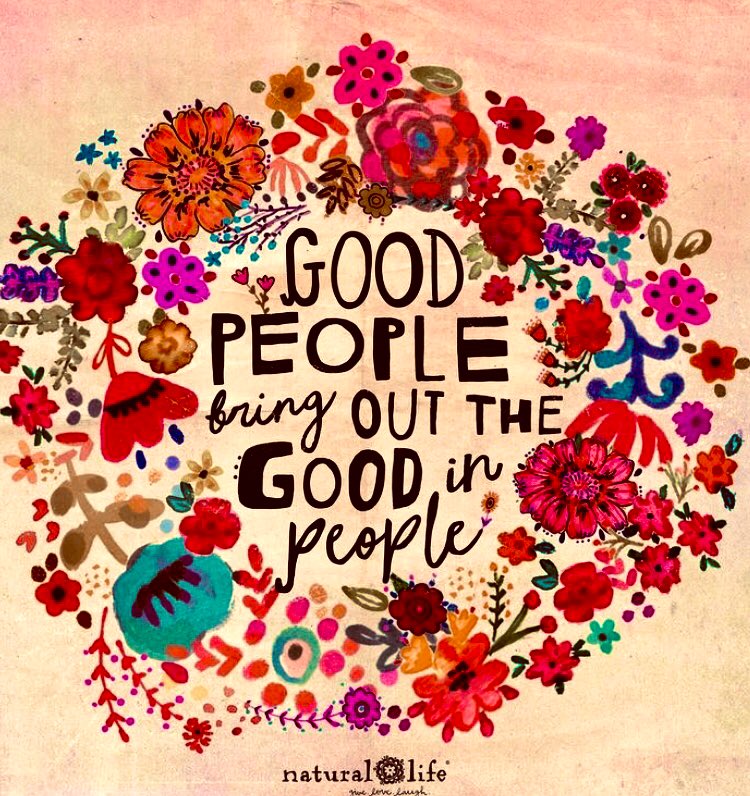 Good people
Bring out the 
GOOD 
Make sure you surround yourself with these people ... 
People who add value, not take it away .... 
✌🏻🌺🍃🌺🍃🌺🍃🌺🍃🌺✌🏻
#ThursdayMotivation 
#YourTribe 
#MagicMakers