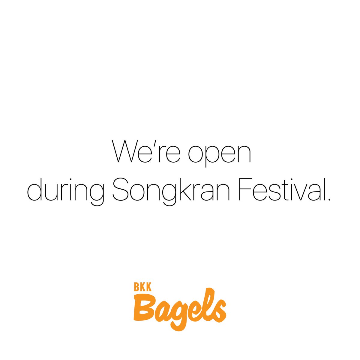 We’re open during Songkran Festival.