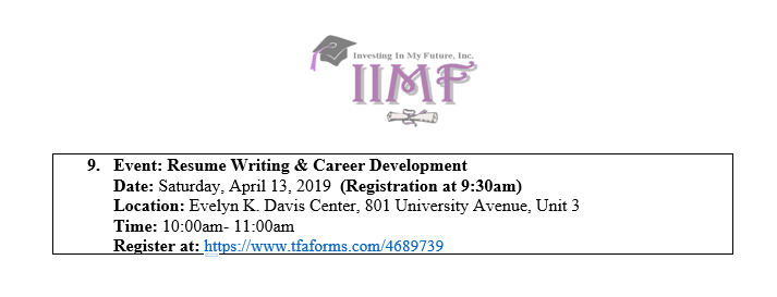 Don't forget to register!

Resume Writing and Career Development Workshop
Date: Saturday, April 13, 2019
Location: Evelyn K. Davis Center, 801 University Ave., Unit 3
Time: 10:00AM - 11:00AM (Register at 9:30AM)
RSVP: tfaforms.com/4689739