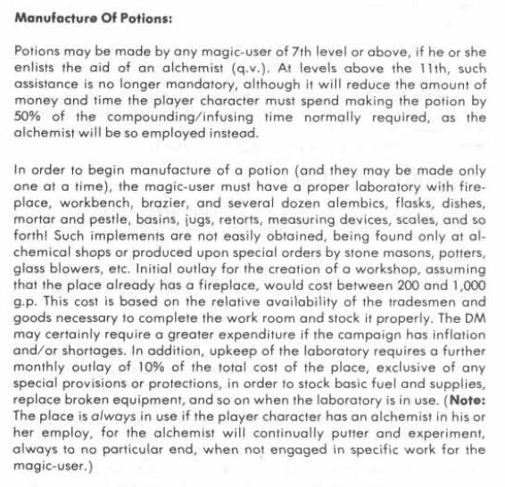 First , he restricts potion making to 7th level MU’s and higher, and even for that 7th level MU an alchemist is also needed. This means your first level party won’t be brewing up potions for your game, and of course potions are temporary magic items, so they aren’t game breaking