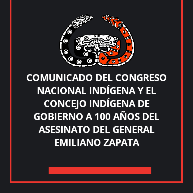 CNI_Mexico's tweet photo. COMUNICADO DEL CONGRESO NACIONAL INDÍGENA Y EL CONCEJO INDÍGENA DE GOBIERNO A 100 AÑOS DEL ASESINATO DEL GENERAL EMILIANO ZAPATA.
#Morelos #CNI #CIG #ZapataVive #SamirVive #Zapata100 https://t.co/HljyxqhmF2 https://t.co/mhybDOXvpb