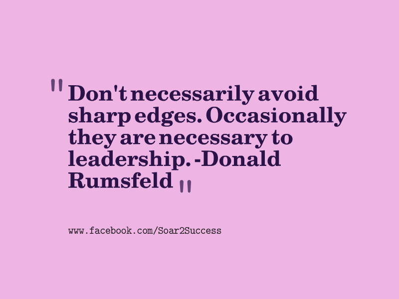 pilotspeaker's tweet photo. ''Don't necessarily avoid sharp edges. Occasionally they are necessary to leadership. - Donald Rumsfeld #Leadership #Pilotspeaker #Sar2Success https://t.co/LNngg0oMmW
