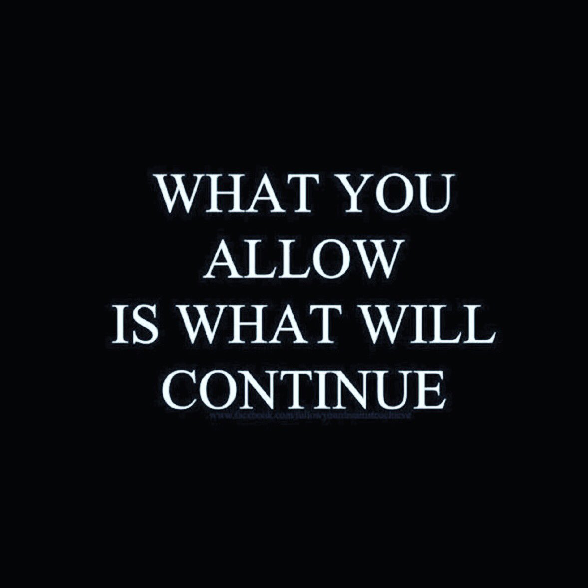 What you will allow is what will continue. #ThursdayThought