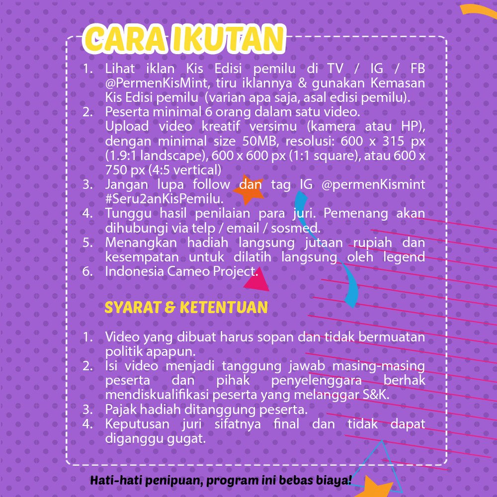 Mau hadiah jutaan rupiah dan mendapat  pelatihan jadi vlogger dari Cameo Project, caranya gampang kok,
coba tiru isi iklan KIS edisi Pemilu dengan versi kamu Upload videomu dan Jangan lupa tag ke @PermenKisMint dengan hashtag #Seru2anKisPemilu ditunggu ya... 

Seru2anKisPemilu