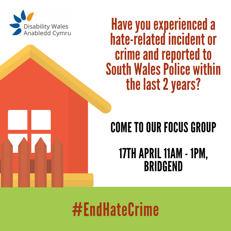 We want to hear from disabled people who have experienced a hate-related incident or crime and reported to South Wales Police in the last 2 years (approx). We are holding a focus group on 17/4/19, 11am-1pm in Bridgend. Pls contact miranda.evans@disabilitywales.org/029 2088 7325