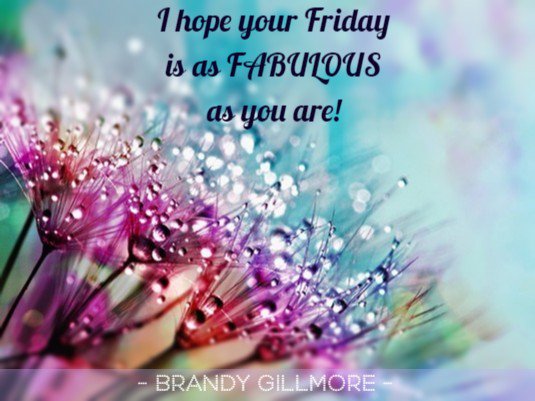 enlighten4ever's tweet photo. I hope your Friday is as FABULOUS as you are! https://t.co/8k2qJWDQ2G
