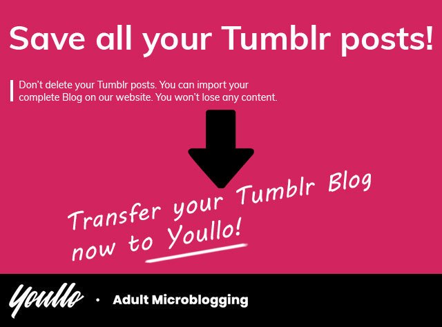 Youllo_net's tweet photo. Searching for a Tumblr alternative but don't want to start from zero? Simply transfer your complete blog to https://t.co/6hpzEw9zWI
#tumblrrefugees #TumblrIsOverParty #tumblrpurge #nsfw #riptumblr #tumblrmigration #tumblrarchive #tumblralternative #tumblrisover #tumblrmigrants https://t.co/dmLQ2SJOVf