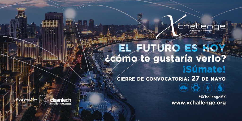CGIE17's tweet photo. Súmate al impulso de @CleantechMX para que lleves tu #Innovación a la potencia X. Revisa la convocatoria de #XChallengeMX ---> https://t.co/1RrjYAHupb Regístrate antes del 27 de mayo. https://t.co/YRlkQCJY63
