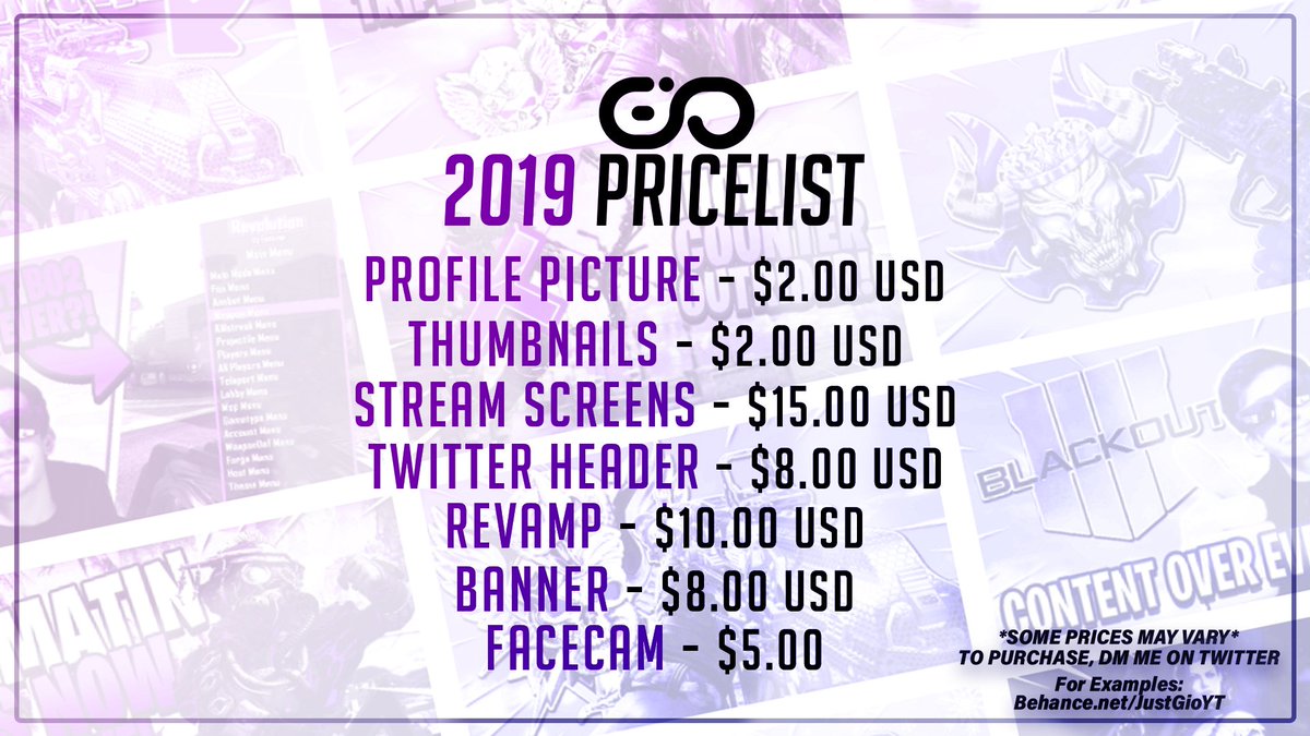 UPDATED 2019 PRICELIST! 
- DM to PURCHASE! 
- Check Out My Portfolio: behance.net/JustGioYT