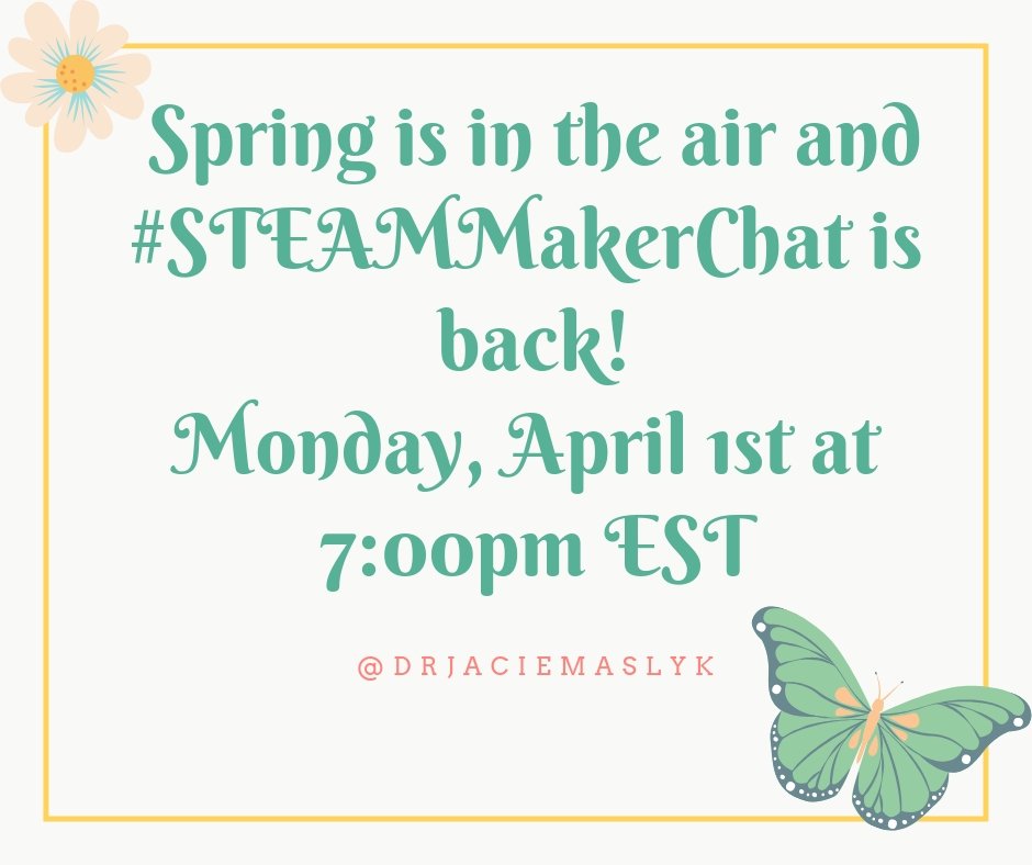 DrJacieMaslyk's tweet photo. #STEAMMakerChat is happening Monday night at 7:00pm EST.  Join us for a spring awakening as we chat about changes in #STEAM and #MakerEd. #STEAMMakers #elemakers #makerspaces https://t.co/iS1eKuraUF