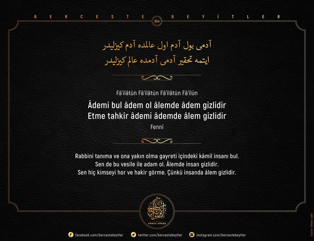 bercestebeytler's tweet photo. Berceste Beyitler - 854

Âdemi bul âdem ol âlemde âdem gizlidir
Etme tahkîr âdemi âdemde âlem gizlidir

| Fennî https://t.co/eKIBAfkF1F