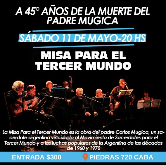 MisaMugica's tweet photo. SABADO 11 DE MAYO - 20:00 - QUINTO DE CANTARES 
 “Misa para el Tercer Mundo del Padre Carlos Mugica”
  Podes reservar tu entrada acá 👉  https://t.co/VPZeUH5uNn
📍 @CentroCulturalPadreMugica Piedras 720 CABA https://t.co/kVSrzuAEIF