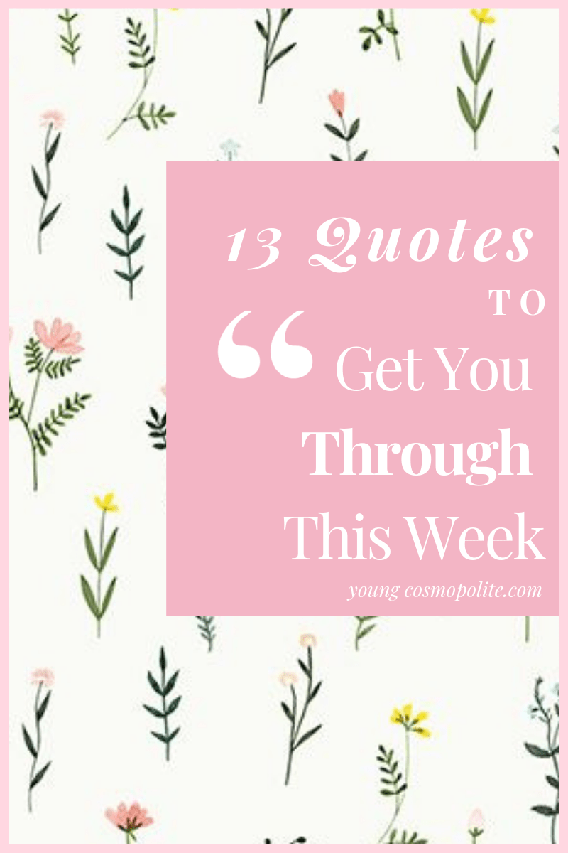 YCosmopolite's tweet photo. 13 Quotes to Get You Through This Week https://t.co/JdhlDPxeXI https://t.co/psM6lJc3pF